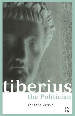 Tiberius the Politician by Barbara Levick