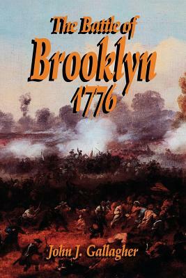 The Battle of Brooklyn 1776 by James Dingeman, John J. Gallagher