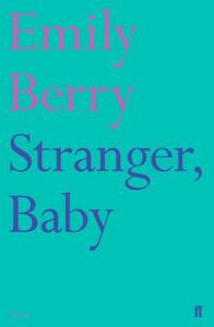 Stranger, Baby by Emily Berry