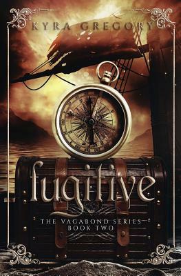 Fugitive by Kyra Gregory