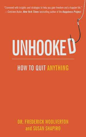 Unhooked: How to Quit Anything by Susan Shapiro