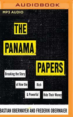 The Panama Papers: How the World's Rich and Powerful Hide Their Money by Bastian Obermayer, Frederik Obermaier