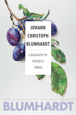 Johann Christoph Blumhardt: A Biography by Friedrich Zündel