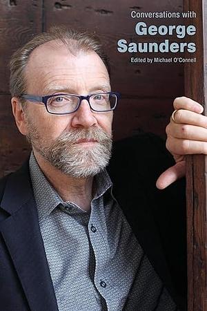 Conversations with George Saunders by Michael O'Connell
