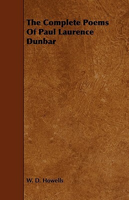 The Complete Poems of Paul Laurence Dunbar by W. D. Howells