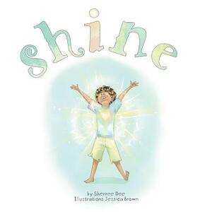 Shine by Sherree Dee
