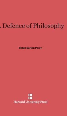 A Defence of Philosophy by Ralph Barton Perry