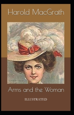 Arms and the Woman Illustrated by Harold Macgrath