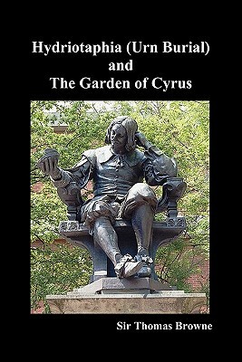 Hydriotaphia (Urn Burial) and the Garden of Cyrus by Thomas Browne