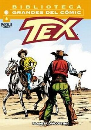 Biblioteca Grandes del Cómics: Tex, #6 by Gianluigi Bonelli, Aurelio Galleppini