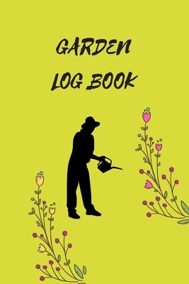 Gardener Logbook: Note Down Each Seed & Plant in Your Garden and the Care It Requires. Carefully Record What You Do and Track the Growth by Krisanto Studios