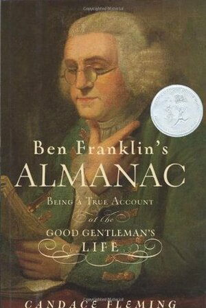 Ben Franklin's Almanac: Being a True Account of the Good Gentleman's Life by Candace Fleming