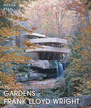 TheGardens of Frank Lloyd Wright by Derek Fell, James Van Sweden