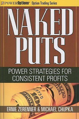 Naked Puts: Power Strategies for Consistent Profits by Ernie Zerenner, Michael Chupka