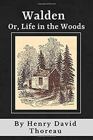 Walden Or Life In the Woods (Annotated): Original 1854 Edition by Henry David Thoreau