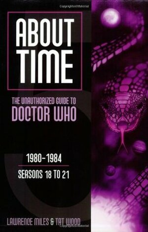 About Time 5: The Unauthorized Guide to Doctor Who by Tat Wood, Lawrence Miles