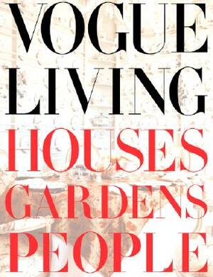 Vogue Living: Houses, Gardens, People: Houses, Gardens, People by Hamish Bowles