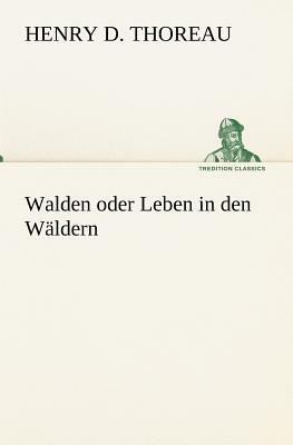 Walden Oder Leben in Den Waldern by Henry David Thoreau