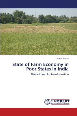 State of Farm Economy in Poor States in India by Kumar Ranjit