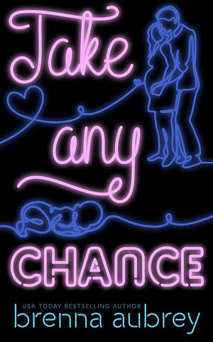 Take Any Chance by Brenna Aubrey