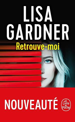 Retrouve-moi by Lisa Gardner