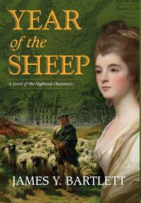 Year of the Sheep: A Novel of the Highland Clearances by James Y. Bartlett