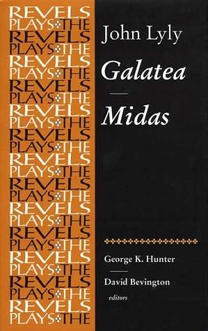 Galatea / Midas by David Bevington, George K. Hunter, John Lyly, John Lyly
