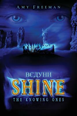 Shine: The Knowing Ones by Amy Freeman