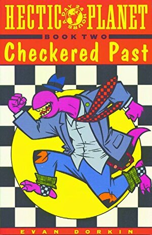 Hectic Planet Vol. 2: Checkered Past by Evan Dorkin