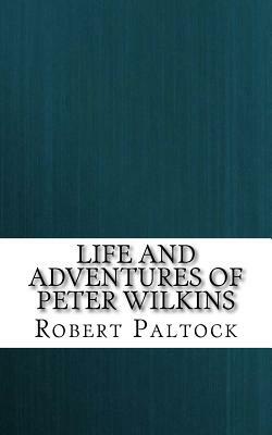 Life and Adventures of Peter Wilkins by Robert Paltock