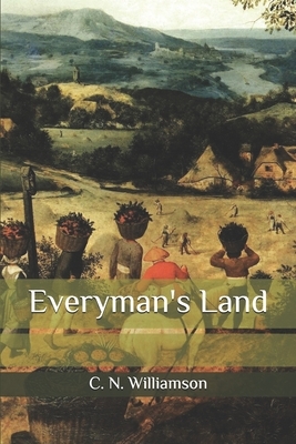 Everyman's Land by A.M. Williamson, C.N. Williamson