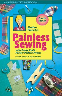 Mother Pletsch's Painless Sewing: With Pretty Pati's Perfect Pattern Primer by Susan Pletsch, Pati Palmer