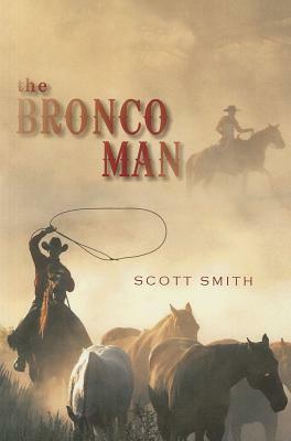 The Bronco Man by Scott Smith