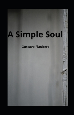 A Simple Soul illustrated by Gustave Flaubert