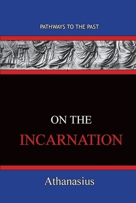 On The Incarnation: Pathways To The Past by Athanasius