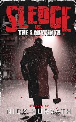 Sledge vs. The Labyrinth by Nick Horvath