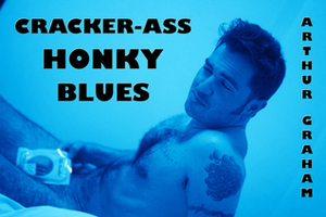 Cracker-Ass Honky Blues by Arthur Graham
