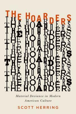 The Hoarders: Material Deviance in Modern American Culture by Scott Herring