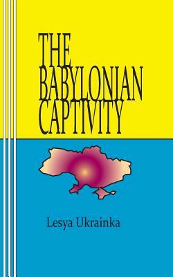 The Babylonian Captivity by Lesya Ukrainka