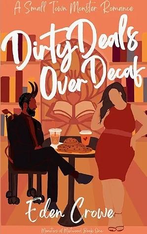 Dirty Deals Over Decaf by Eden Crowe