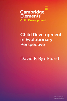 Child Development in Evolutionary Perspective by David F. Bjorklund