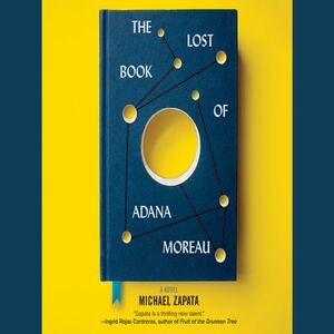 The Lost Book of Adana Moreau by Michael Zapata