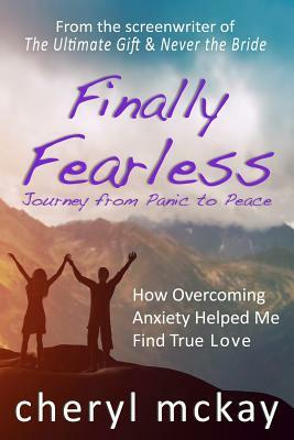 Finally Fearless: Journey from Panic to Peace by Cheryl McKay