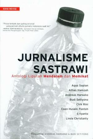 Jurnalisme Sastrawi: Antologi Liputan Mendalam dan Memikat by Agus Sopian, Eriyanto, Budi Setiyono, Chik Rini, Andreas Harsono, Linda Christanty, Coen Husain Pontoh, Alfian Hamzah