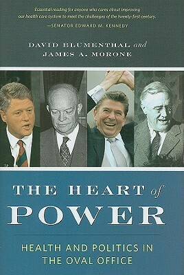 The Heart of Power: Health and Politics in the Oval Office by David Blumenthal, James Morone