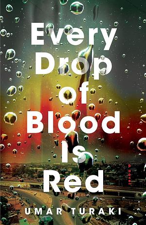 Every Drop of Blood is Red by Umar Turaki