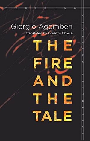 The Fire and the Tale by Giorgio Agamben