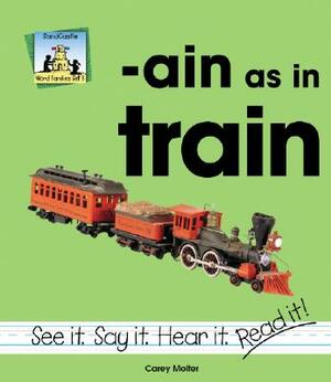 Ain as in Train by Carey Molter