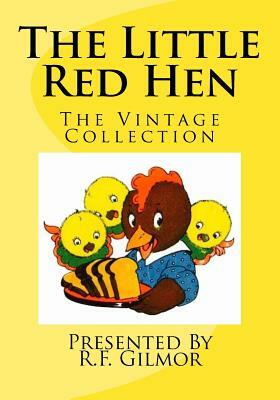 The Little Red Hen: The Vintage Collection by R. F. Gilmor