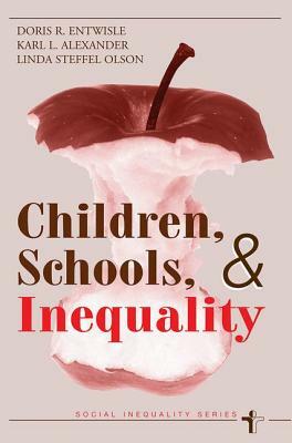 Children, Schools, And Inequality by Doris R. Entwisle, Karl Len Alexander, Linda Steffel Olson